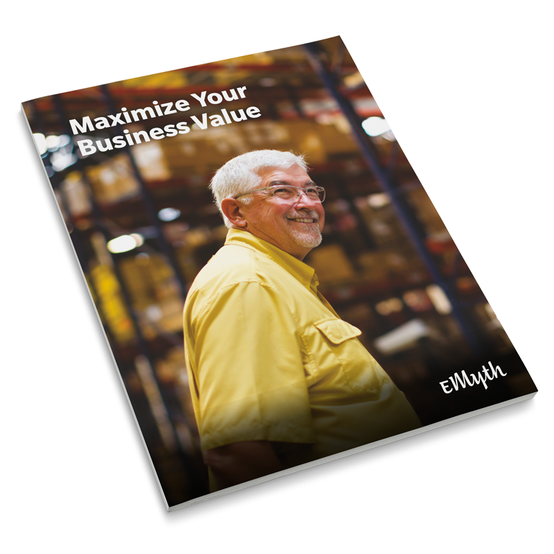 maximize your business value e-myth maximize your business value e-myth